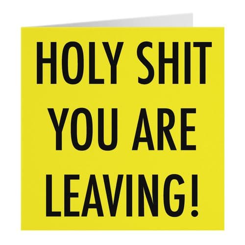 Holy Shit You Are Leaving Good Luck Card