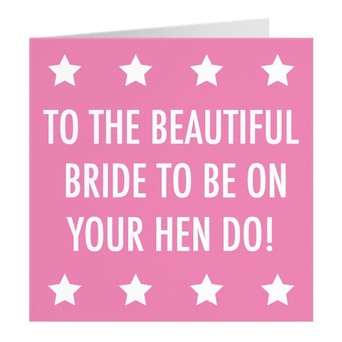 Hen Do Card For The Bride To Be - To The Beautiful Bride To Be On Your Hen Do!