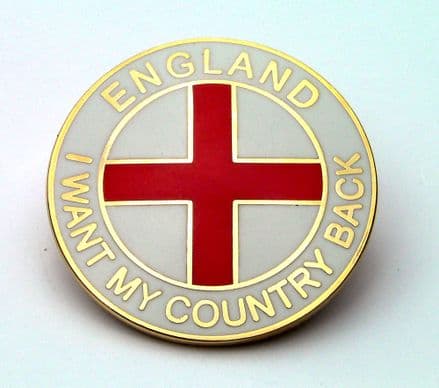 "I Want My Country Back" England Badge - White