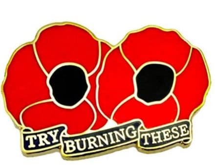 Poppies Lapel Badge - "Try Burning These"