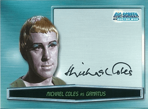 Doctor Who Big Screen -  A10 Michael Coles as Ganatus Trading Card -  10659